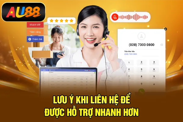Lưu ý khi liên hệ để được hỗ trợ nhanh hơn