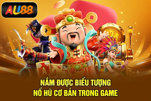 Nắm được biểu tượng Nổ hũ cơ bản trong game