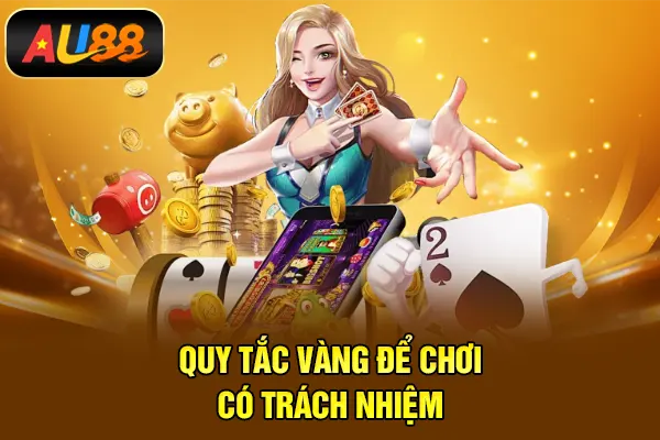 Quy tắc vàng để chơi có trách nhiệm
