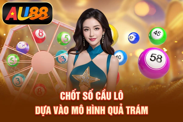 Chốt số cầu lô dựa vào mô hình quả trám
