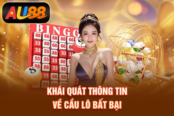 Khái quát thông tin về cầu lô bất bại
