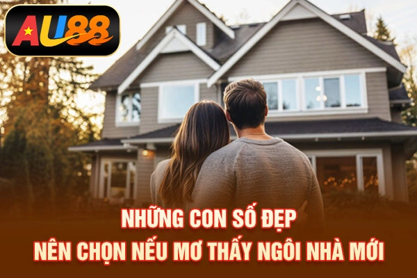Những con số đẹp nên chọn nếu mơ thấy ngôi nhà mới